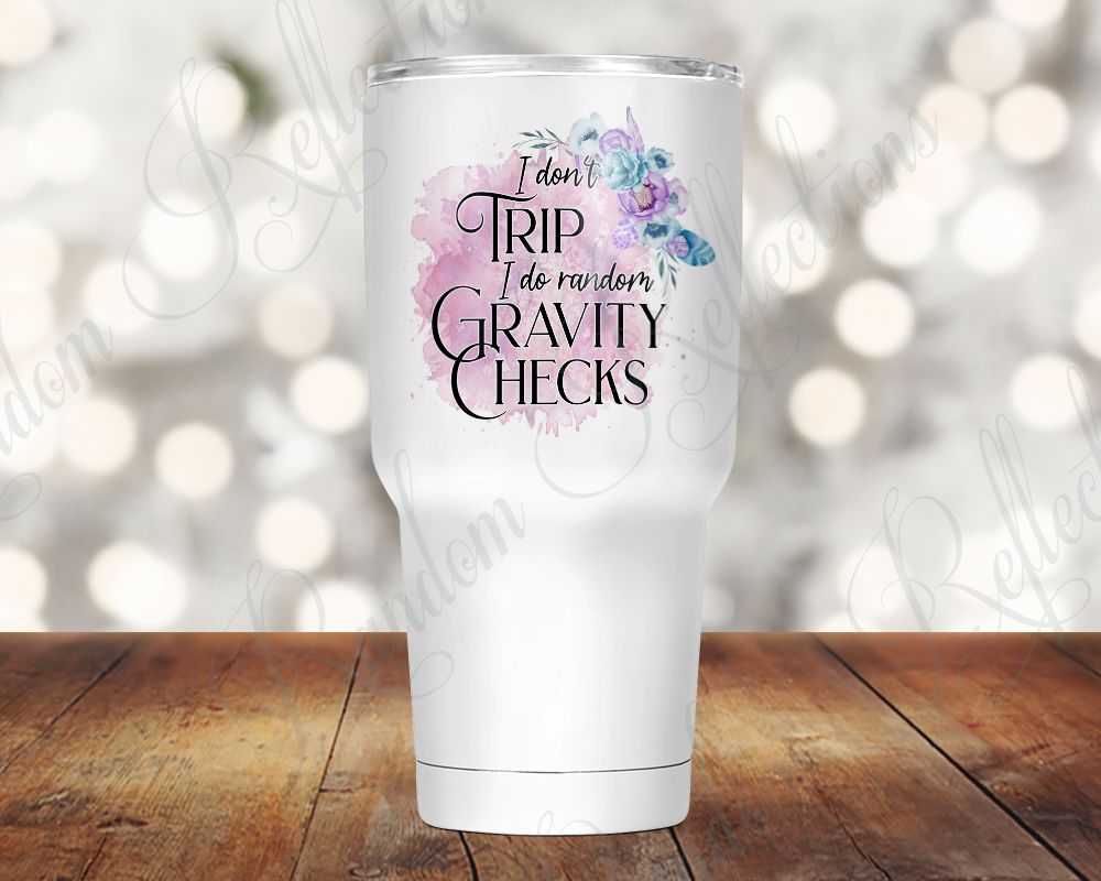 Gravity Checks 30 Oz Tumbler – Random Reflections