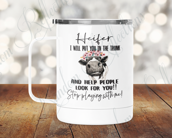 Heifer, Stop Playing with Me Camp Mug