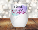 I Speak Fluent Sarcasm