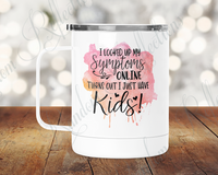 Looked Up My Symptoms - Just Have Kids Camp Mug