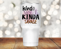 Kinda Sweet, Kinda Savage 30 Oz Tumbler