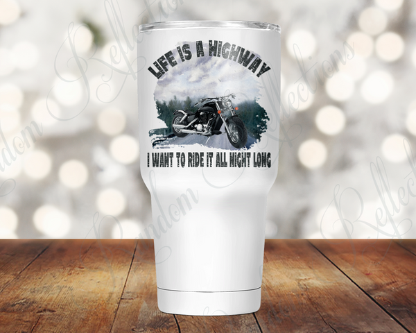 Life is a Highway - I Wanna Ride It All Night Long 30 Oz Tumbler