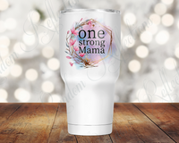 One Strong Mama 30 Oz Tumbler