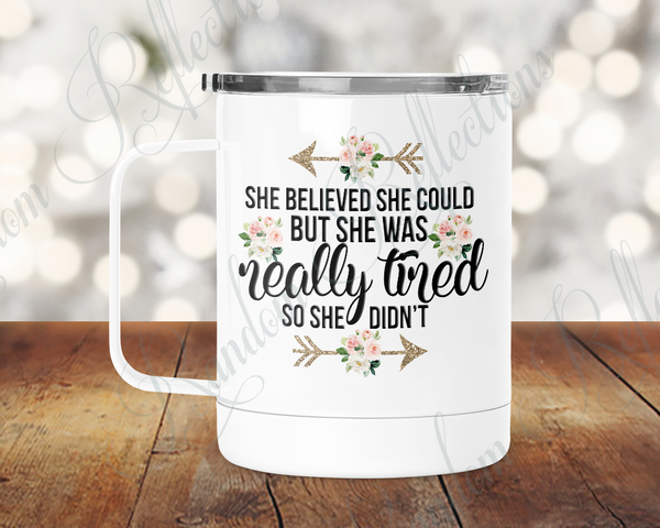 She Believed She Could But She Was Really Tired, So She Didn't Camp Mug