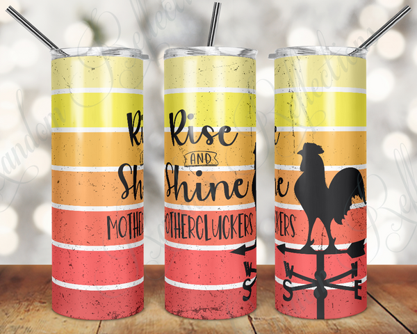 Rise and Shine Mothercluckers Skinny Tumbler