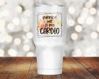 Running Late is My Cardio 30 Oz Tumbler