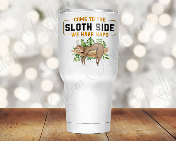 Come to the Sloth Side 30 Oz Tumbler