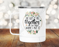 I've Got It All Together Camp Mug