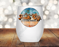 Fuck Off I Mean Good Morning - Wine Tumbler - 12 Oz - 